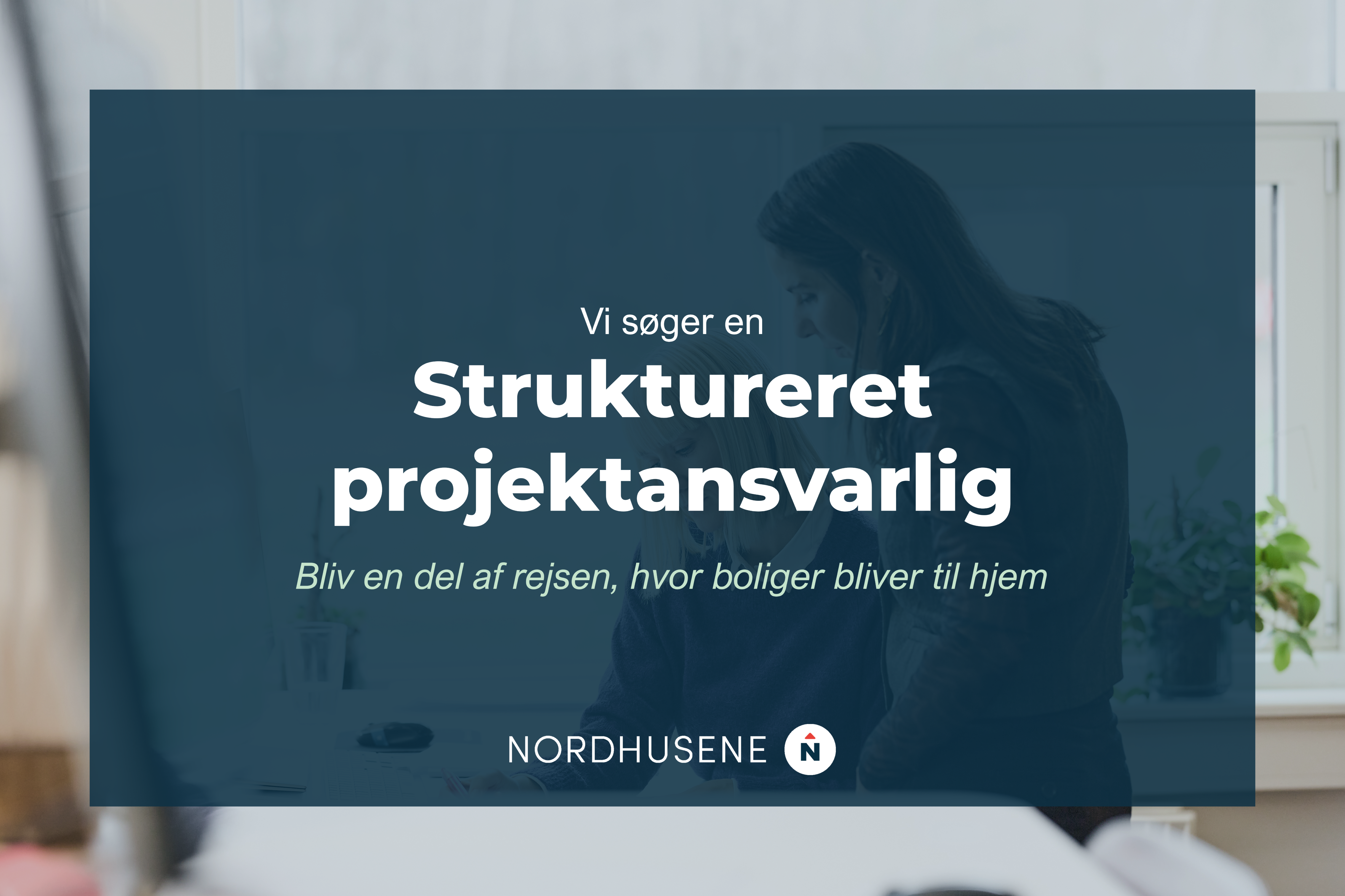 Projektansvarlig i Nordhusene – Skab overblik, fremdrift og gode oplevelser